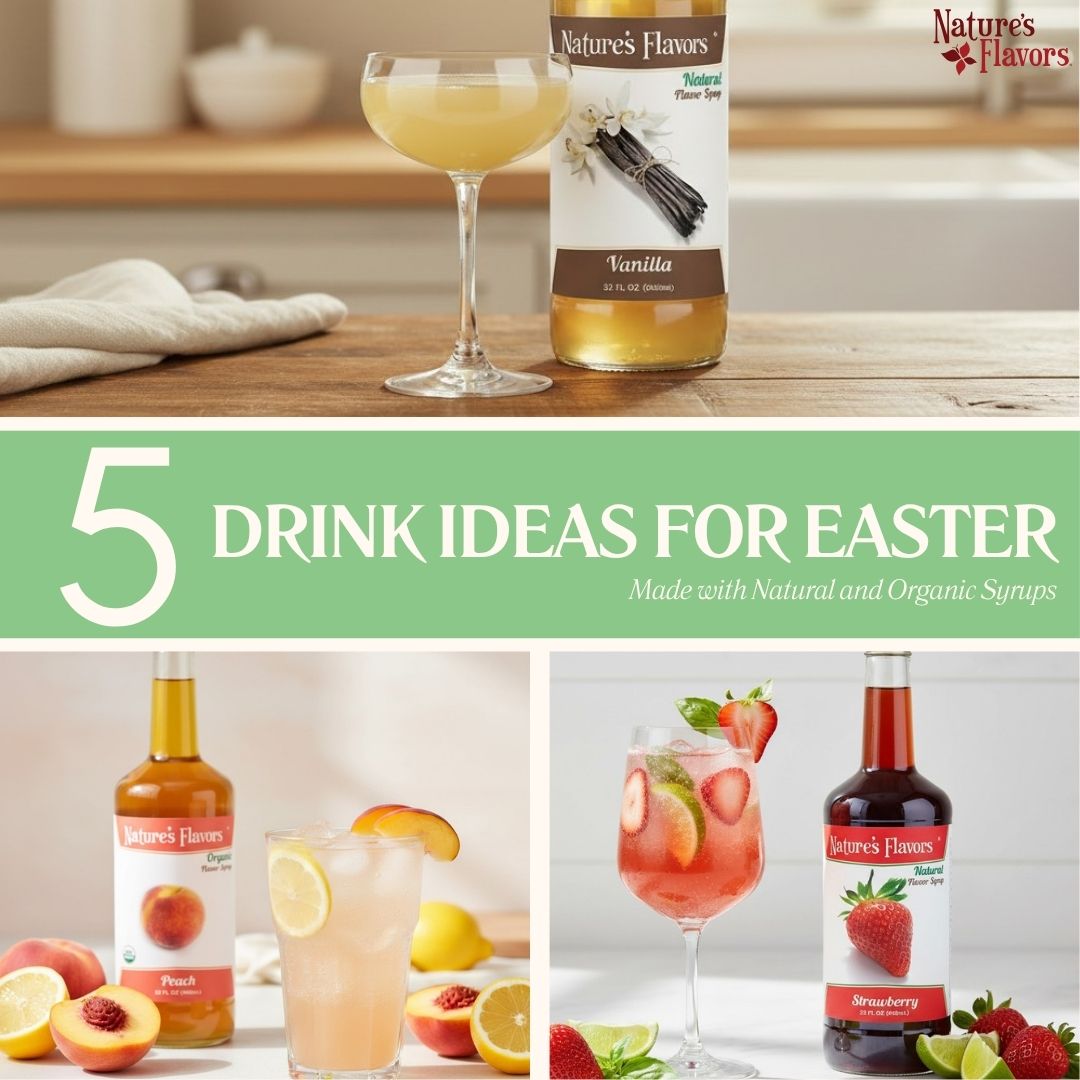 Easter Drinks To Serve Your Guests: 5 Great Easter Drink Ideas Made with Natural and Organic Syrups